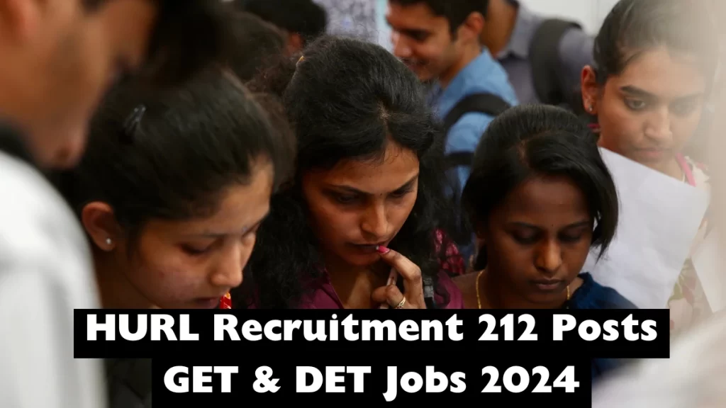 HURL Recruitment 212 GET and DET Jobs 2024