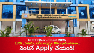 NITTTR Recruitment 2025: నాన్-టీచింగ్ ఉద్యోగాలకు నోటిఫికేషన్ విడుదల – 10th అర్హతతో అప్లై చేయండి!