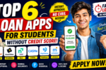 Top 6 Loan Apps for Students Without Credit Score in India Super!