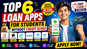 Top 6 Loan Apps for Students Without Credit Score in India Super!